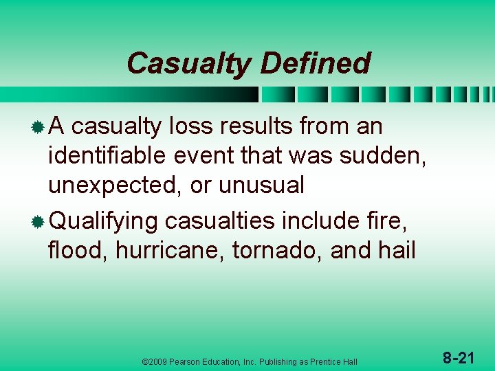 Casualty Defined ®A casualty loss results from an identifiable event that was sudden, unexpected,