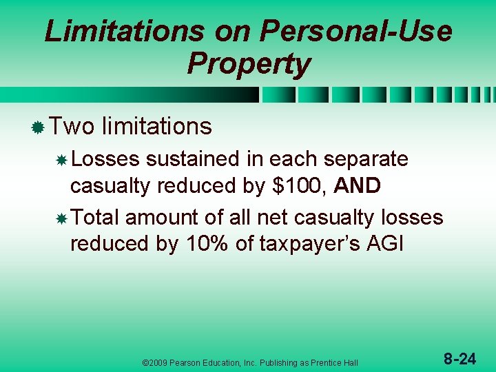 Limitations on Personal-Use Property ® Two limitations Losses sustained in each separate casualty reduced