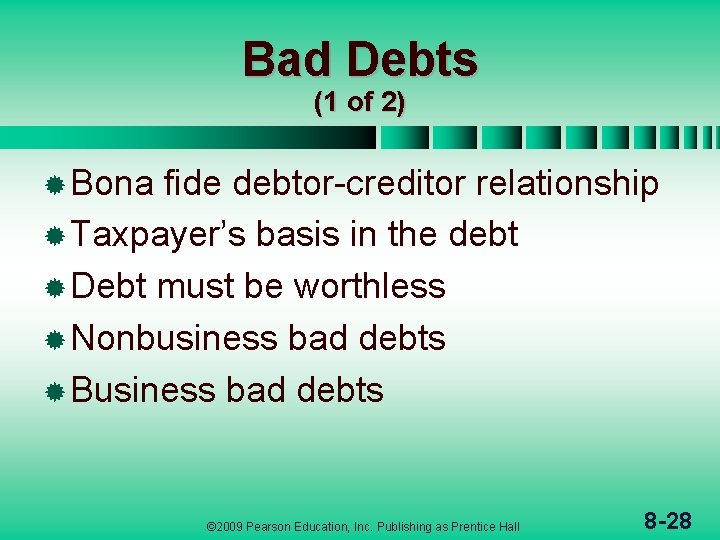 Bad Debts (1 of 2) ® Bona fide debtor-creditor relationship ® Taxpayer’s basis in