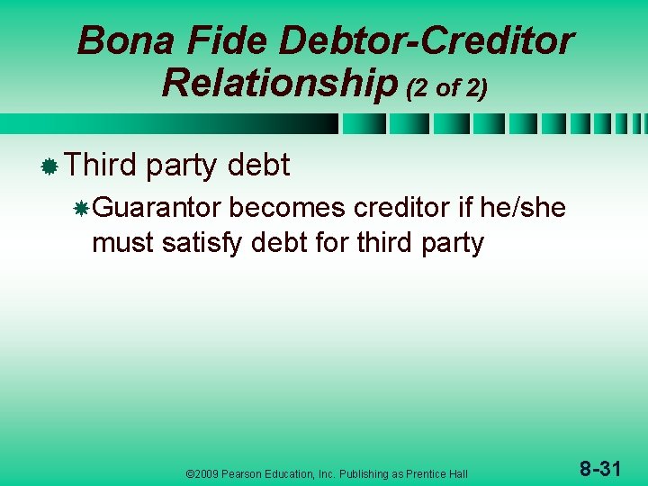 Bona Fide Debtor-Creditor Relationship (2 of 2) ® Third party debt Guarantor becomes creditor