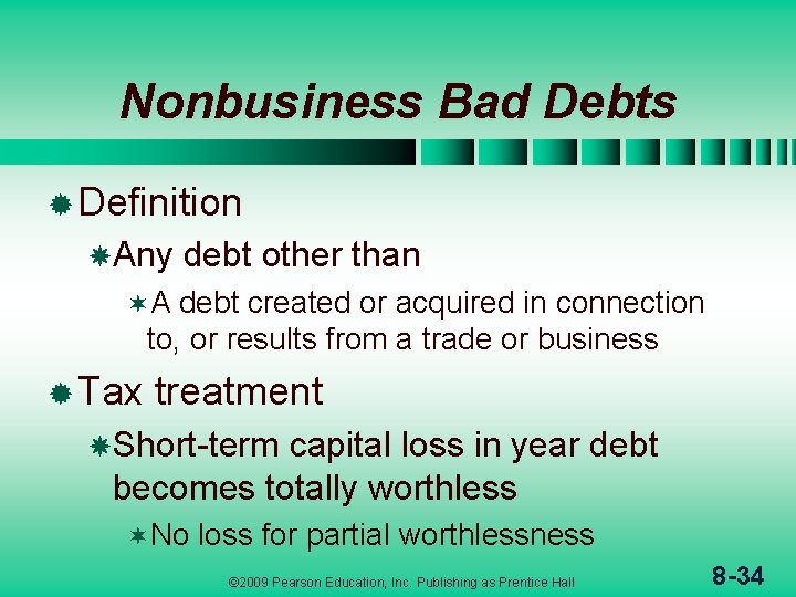 Nonbusiness Bad Debts ® Definition Any debt other than ¬A debt created or acquired