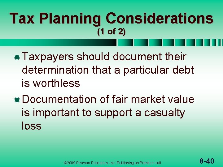 Tax Planning Considerations (1 of 2) ® Taxpayers should document their determination that a