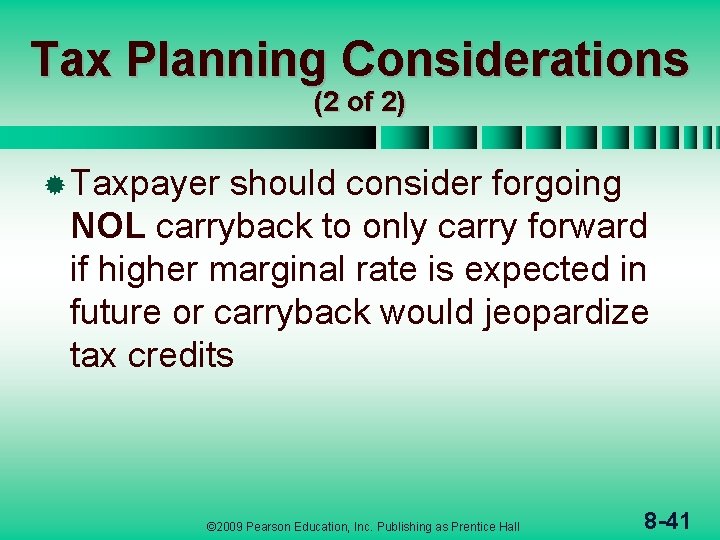 Tax Planning Considerations (2 of 2) ® Taxpayer should consider forgoing NOL carryback to