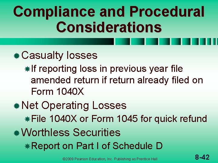 Compliance and Procedural Considerations ® Casualty losses If reporting loss in previous year file