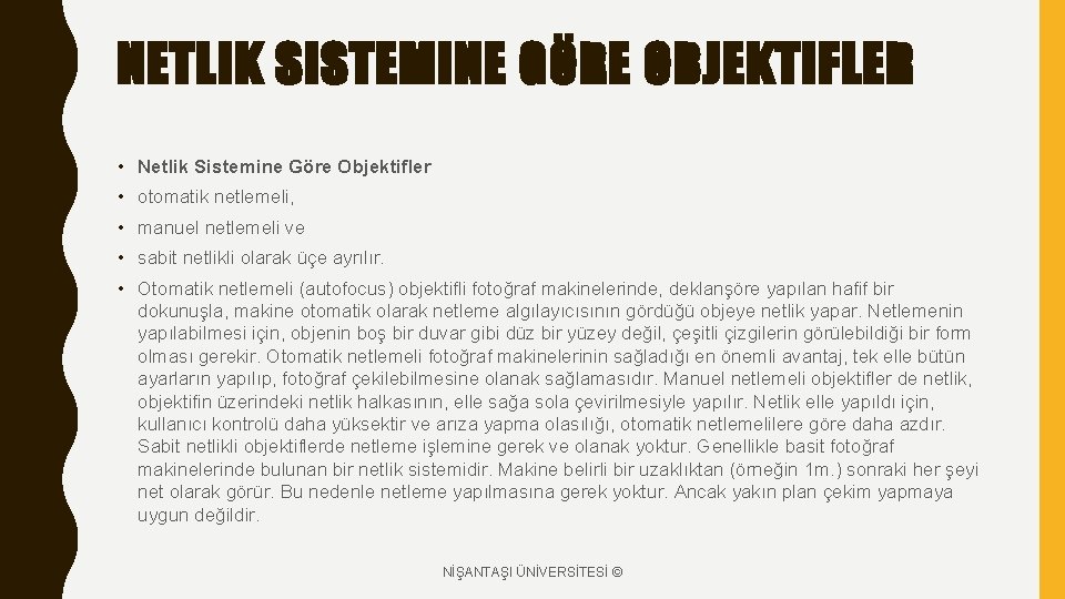 NETLIK SISTEMINE GÖRE OBJEKTIFLER • Netlik Sistemine Göre Objektifler • otomatik netlemeli, • manuel