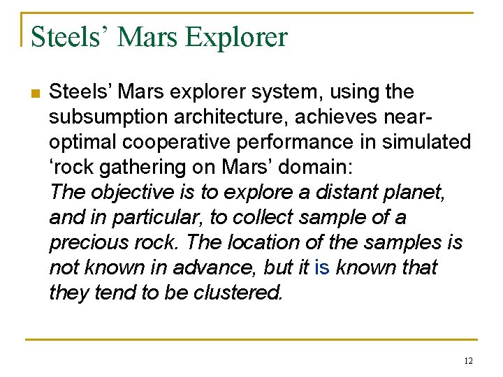 Steels’ Mars Explorer n Steels’ Mars explorer system, using the subsumption architecture, achieves nearoptimal Steels’ Mars Explorer n Steels’ Mars explorer system, using the subsumption architecture, achieves nearoptimal
