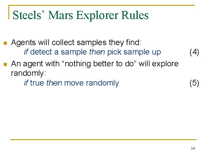 Steels’ Mars Explorer Rules n n Agents will collect samples they find: if detect Steels’ Mars Explorer Rules n n Agents will collect samples they find: if detect