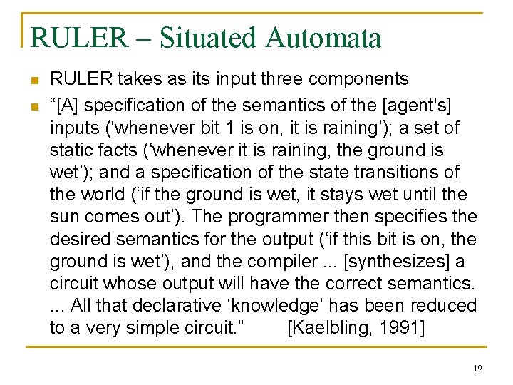 RULER – Situated Automata n n RULER takes as its input three components “[A]