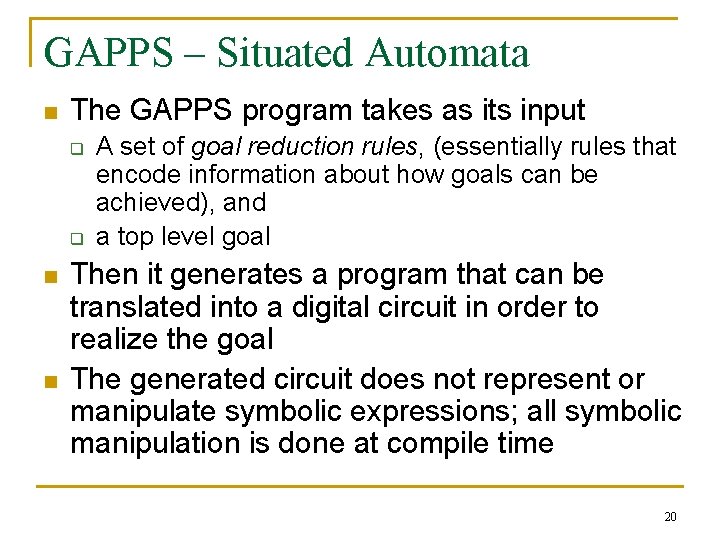 GAPPS – Situated Automata n The GAPPS program takes as its input q q GAPPS – Situated Automata n The GAPPS program takes as its input q q
