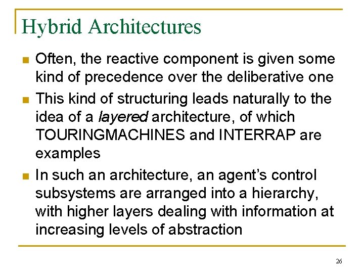 Hybrid Architectures n n n Often, the reactive component is given some kind of Hybrid Architectures n n n Often, the reactive component is given some kind of
