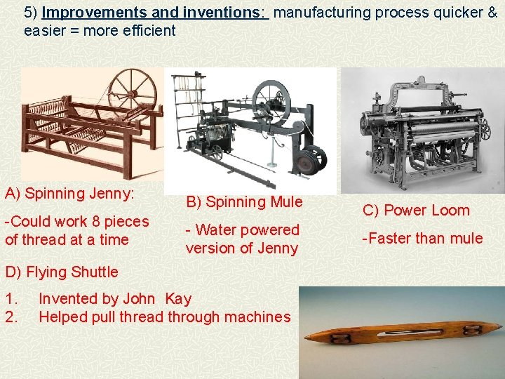 5) Improvements and inventions: manufacturing process quicker & easier = more efficient A) Spinning