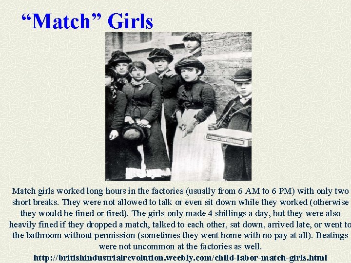 “Match” Girls Match girls worked long hours in the factories (usually from 6 AM