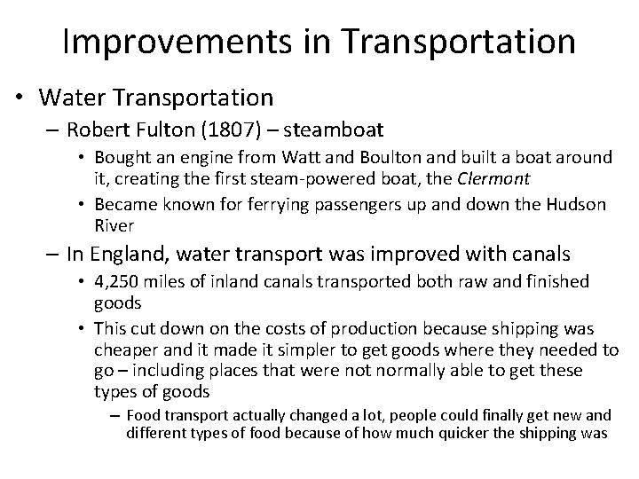 Improvements in Transportation • Water Transportation – Robert Fulton (1807) – steamboat • Bought