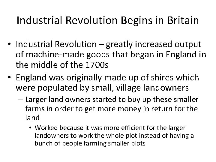 Industrial Revolution Begins in Britain • Industrial Revolution – greatly increased output of machine-made