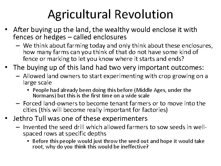 Agricultural Revolution • After buying up the land, the wealthy would enclose it with