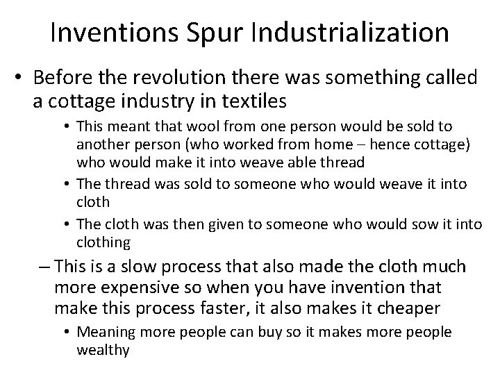Inventions Spur Industrialization • Before the revolution there was something called a cottage industry