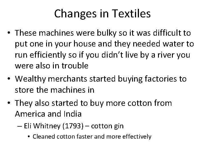 Changes in Textiles • These machines were bulky so it was difficult to put