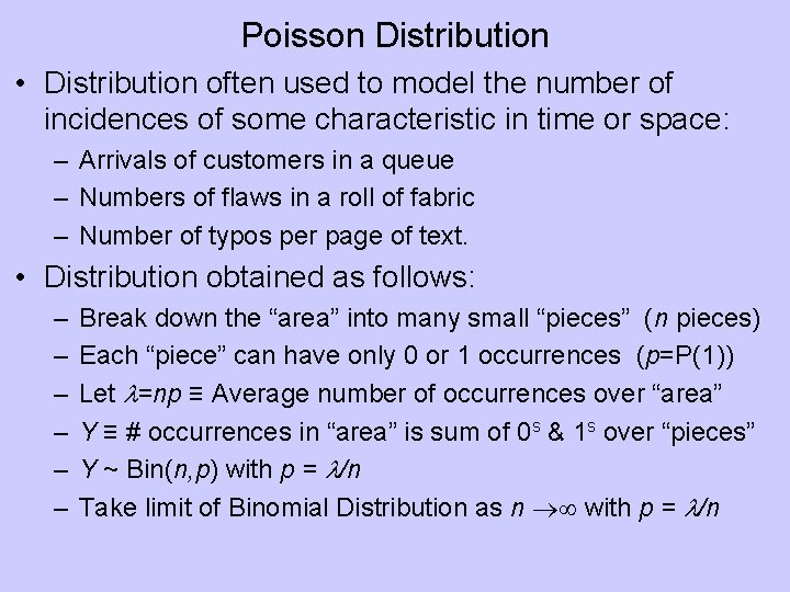 Poisson Distribution • Distribution often used to model the number of incidences of some