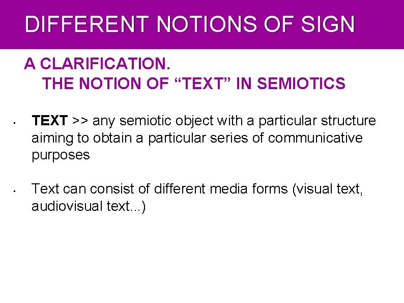 DIFFERENT NOTIONS OF SIGN A CLARIFICATION. THE NOTION OF “TEXT” IN SEMIOTICS • •