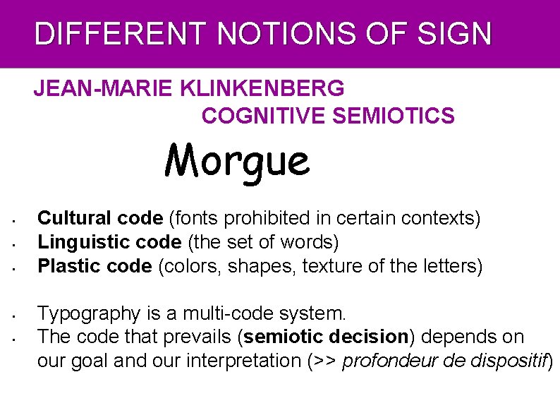 DIFFERENT NOTIONS OF SIGN JEAN-MARIE KLINKENBERG COGNITIVE SEMIOTICS Morgue • • • Cultural code