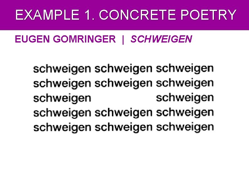 EXAMPLE 1. CONCRETE POETRY EUGEN GOMRINGER | SCHWEIGEN 