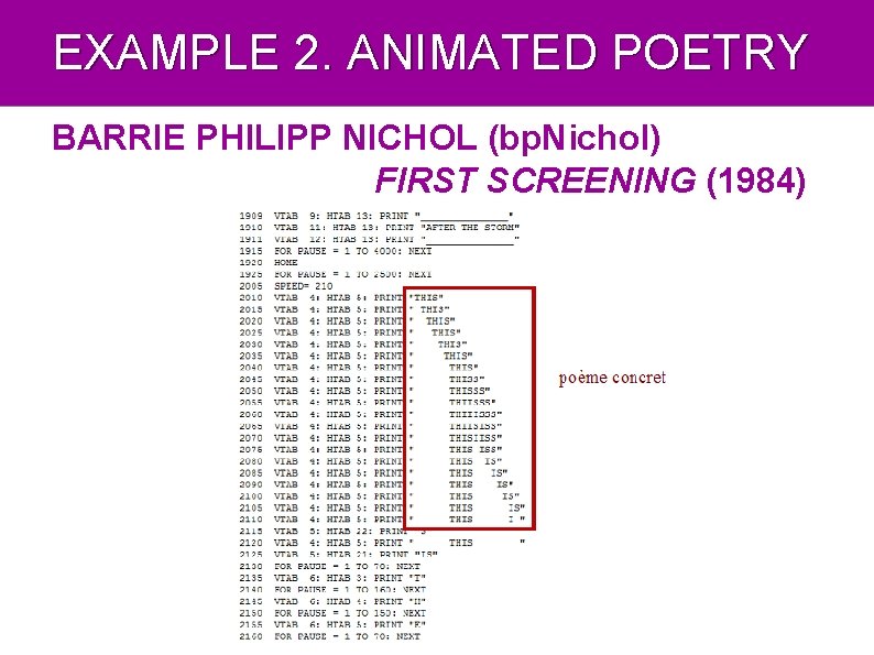 EXAMPLE 2. ANIMATED POETRY BARRIE PHILIPP NICHOL (bp. Nichol) FIRST SCREENING (1984) 