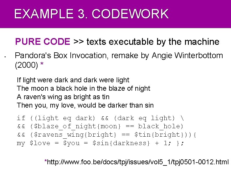 EXAMPLE 3. CODEWORK PURE CODE >> texts executable by the machine • Pandora's Box
