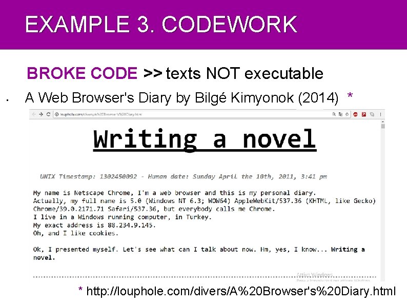 EXAMPLE 3. CODEWORK BROKE CODE >> texts NOT executable • A Web Browser's Diary