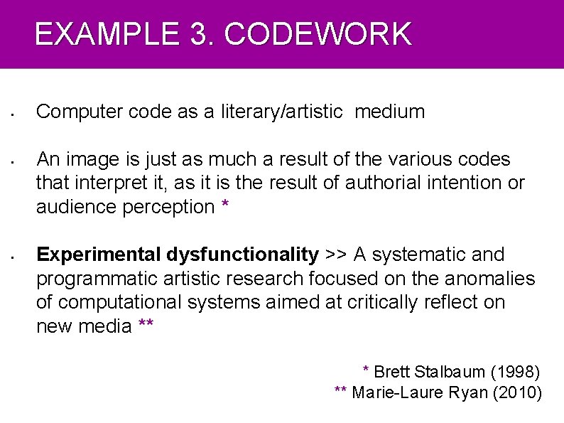EXAMPLE 3. CODEWORK • • • Computer code as a literary/artistic medium An image