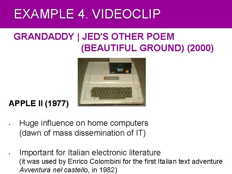 EXAMPLE 4. VIDEOCLIP GRANDADDY | JED'S OTHER POEM (BEAUTIFUL GROUND) (2000) APPLE II (1977)