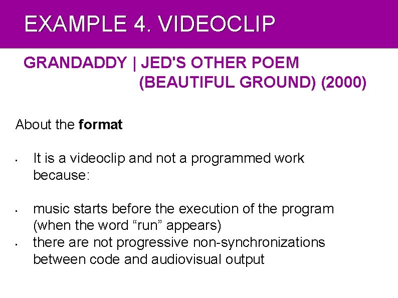 EXAMPLE 4. VIDEOCLIP GRANDADDY | JED'S OTHER POEM (BEAUTIFUL GROUND) (2000) About the format