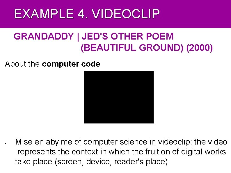 EXAMPLE 4. VIDEOCLIP GRANDADDY | JED'S OTHER POEM (BEAUTIFUL GROUND) (2000) About the computer