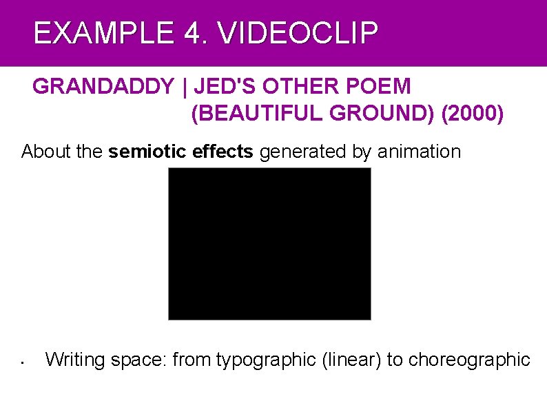 EXAMPLE 4. VIDEOCLIP GRANDADDY | JED'S OTHER POEM (BEAUTIFUL GROUND) (2000) About the semiotic