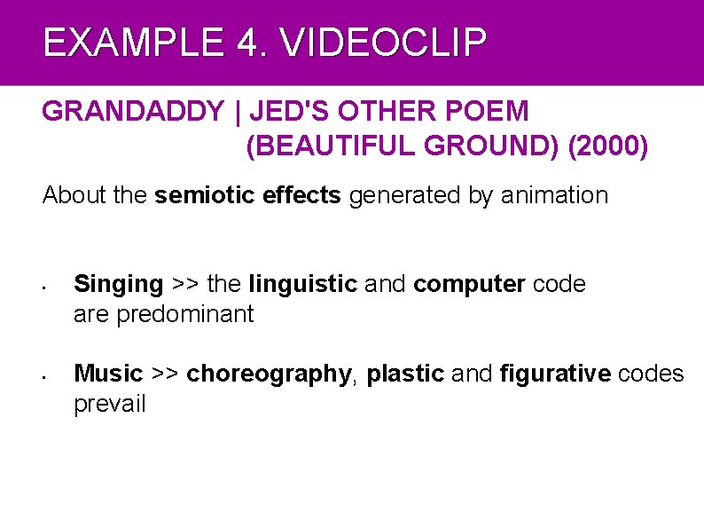 EXAMPLE 4. VIDEOCLIP GRANDADDY | JED'S OTHER POEM (BEAUTIFUL GROUND) (2000) About the semiotic