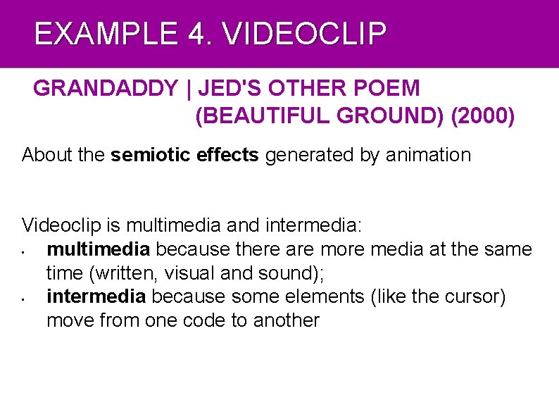 EXAMPLE 4. VIDEOCLIP GRANDADDY | JED'S OTHER POEM (BEAUTIFUL GROUND) (2000) About the semiotic