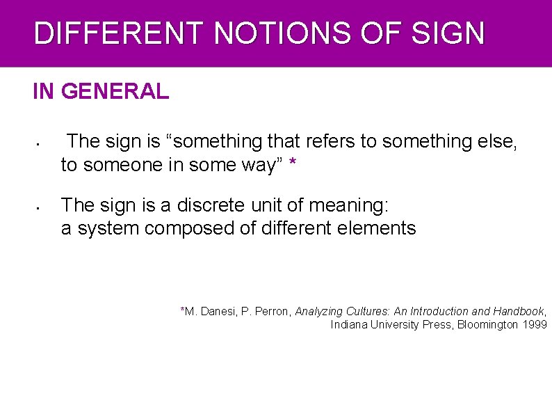 DIFFERENT NOTIONS OF SIGN IN GENERAL • • The sign is “something that refers