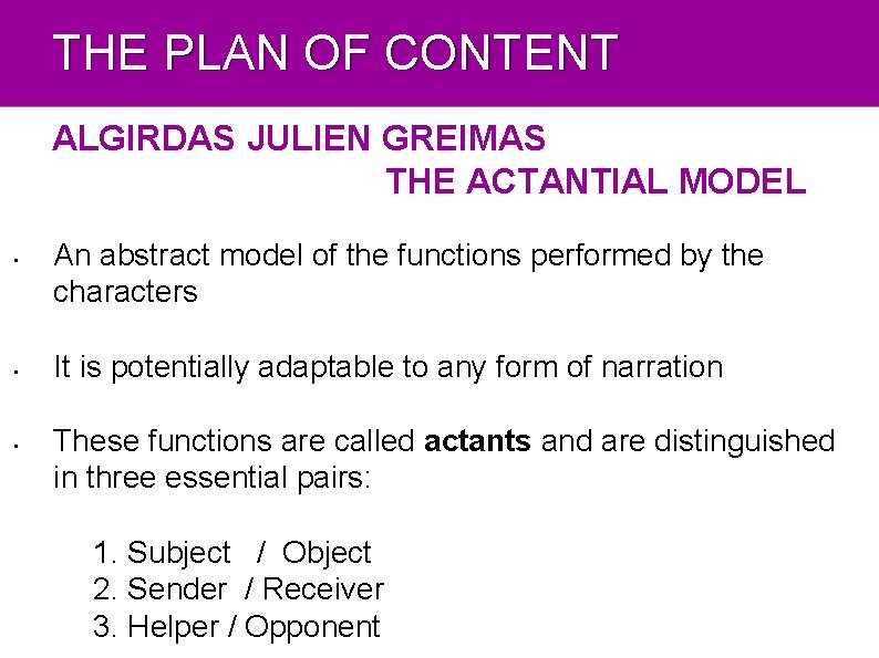 THE PLAN OF CONTENT ALGIRDAS JULIEN GREIMAS THE ACTANTIAL MODEL • • • An
