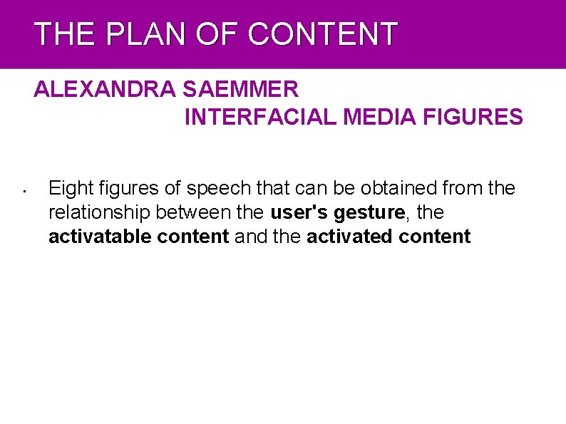 THE PLAN OF CONTENT ALEXANDRA SAEMMER INTERFACIAL MEDIA FIGURES • Eight figures of speech
