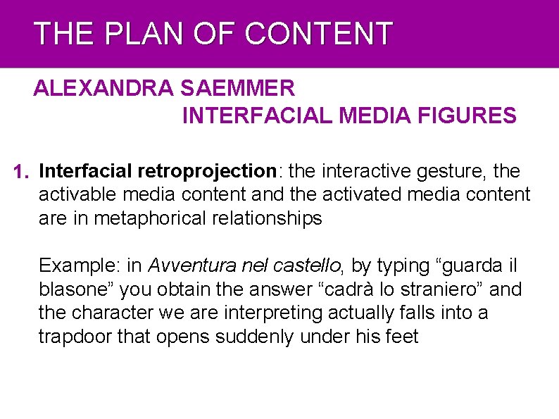 THE PLAN OF CONTENT ALEXANDRA SAEMMER INTERFACIAL MEDIA FIGURES 1. Interfacial retroprojection: the interactive