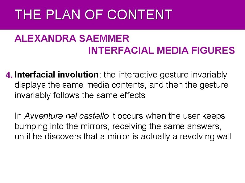 THE PLAN OF CONTENT ALEXANDRA SAEMMER INTERFACIAL MEDIA FIGURES 4. Interfacial involution: the interactive