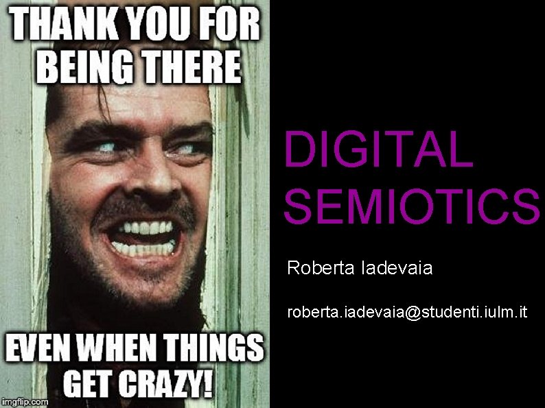 DIGITAL SEMIOTICS Roberta Iadevaia roberta. iadevaia@studenti. iulm. it 
