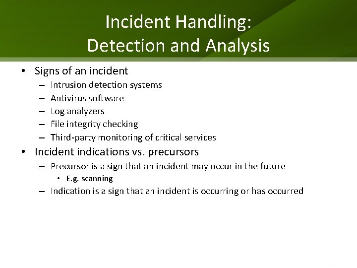 Incident Handling: Detection and Analysis • Signs of an incident – – – Intrusion