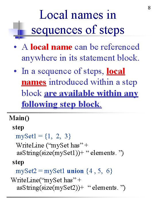 Local names in sequences of steps • A local name can be referenced anywhere Local names in sequences of steps • A local name can be referenced anywhere