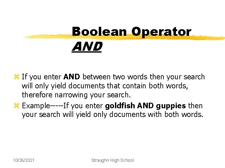 Boolean Operator AND z If you enter AND between two words then your search