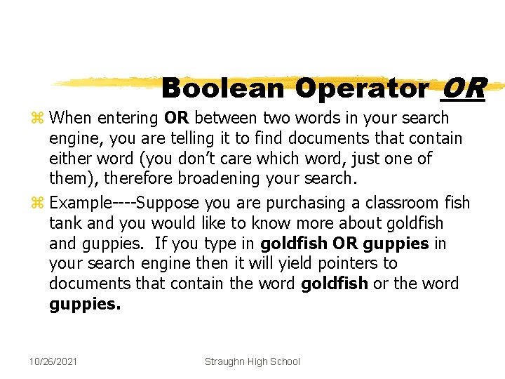 Boolean Operator OR z When entering OR between two words in your search engine,