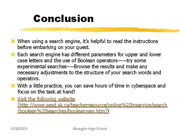 Conclusion z When using a search engine, it’s helpful to read the instructions before