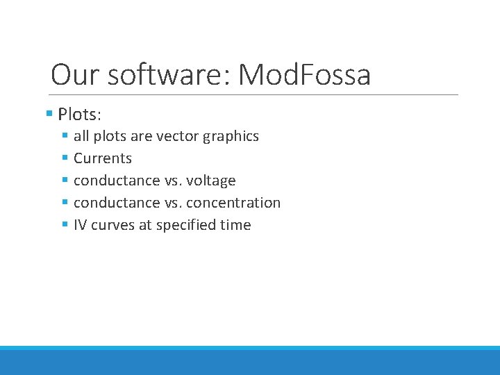 Our software: Mod. Fossa § Plots: § all plots are vector graphics § Currents Our software: Mod. Fossa § Plots: § all plots are vector graphics § Currents