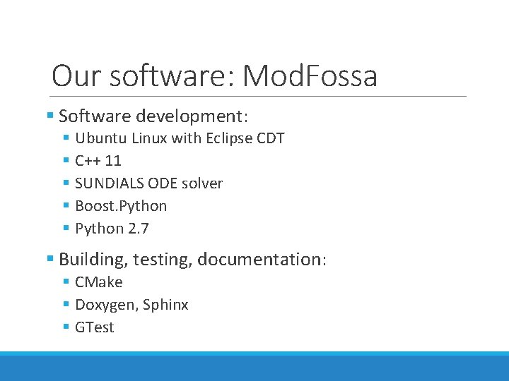Our software: Mod. Fossa § Software development: § Ubuntu Linux with Eclipse CDT § Our software: Mod. Fossa § Software development: § Ubuntu Linux with Eclipse CDT §