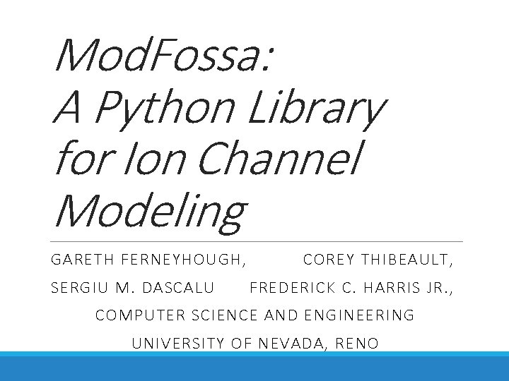 Mod. Fossa: A Python Library for Ion Channel Modeling GARETH FERNEYHOUGH, SERGIU M. DASCALU Mod. Fossa: A Python Library for Ion Channel Modeling GARETH FERNEYHOUGH, SERGIU M. DASCALU