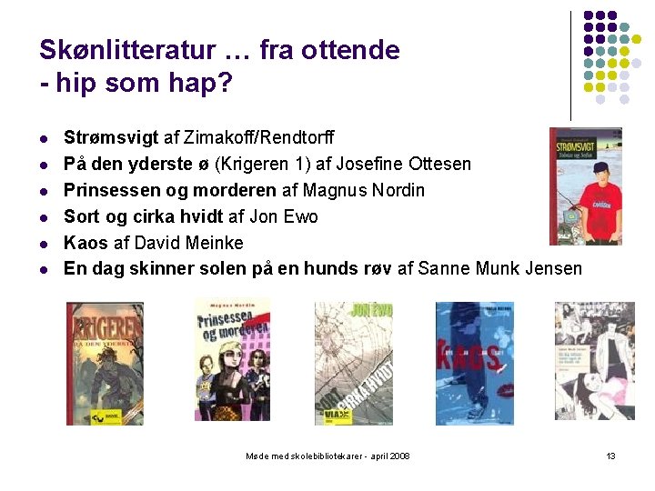 Skønlitteratur … fra ottende - hip som hap? l l l Strømsvigt af Zimakoff/Rendtorff